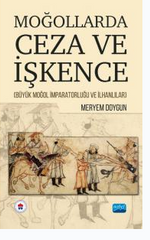 Moğollarda Ceza ve İşkence (Büyük Moğol İmparatorluğu ve İlhanlılar )