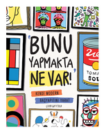 Bunu Yapmakta Ne Var! Kendi Modern Başyapıtını Yarat