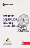 Felsefe İnsanlığa Hizmet Edebilir mi? & Arkheidea Toplantıları- Felsefenin İşlevi &Uuml;zerine Tartışmalar 1