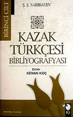 Kazak Türkçesi Bibliyografyası I. Cilt
