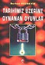 Tarihimiz Üzerine Oynanan Oyunlar
