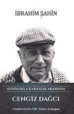 Aydınlıkla Karanlık Arasında Cengiz Dağcı & Cumhuriyetin 100. Yılına Armağan