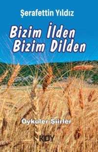 Bizim İlden Bizim Dilden (Öyküler/Şiirler) 
