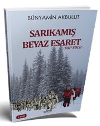Sarıkamış Beyaz Esaret & Top Yolu