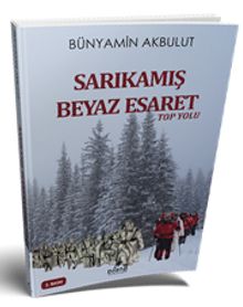 Sarıkamış Beyaz Esaret & Top Yolu