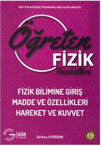 Öğreten Fizik Fasikülleri Fizik Bilimine Giriş Madde ve Özellikleri Hareket ve Kuvvet