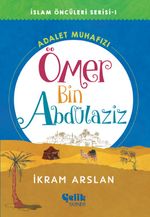 Adalet Muhafızı Ömer Bin Abdülaziz / İslam Öncüleri Serisi 1 