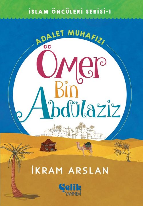Adalet Muhafızı Ömer Bin Abdülaziz / İslam Öncüleri Serisi 1 