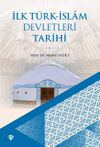 İlk T&uuml;rk-İslam Devletleri Tarihi
