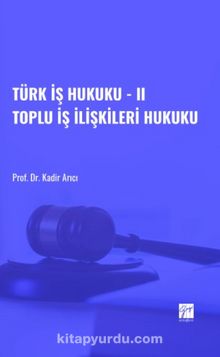 Türk İş Hukuku II / Toplu İş İlişkileri Hukuku