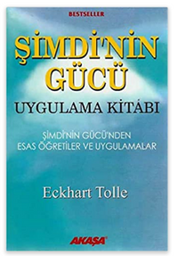 Şimdi'nin Gücü Uygulama Kitabı / Şimdi'nin Gücü'nden Esas Öğretiler ve Uygulamalar