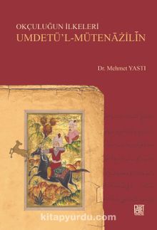 Okçuluğun İlkeleri & Umdetü’l-Mütenazilin - Dr. Mehmet Yastı