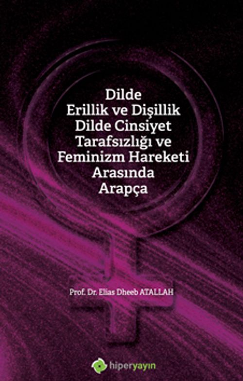 Dilde Erillik ve Dişillik Dilde Cinsiyet Tarafsızlığı ve Feminizm Hareketi Arasında Arapça