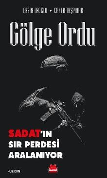 Gölge Ordu & SADAT'ın Sır Perdesi Aralanıyor