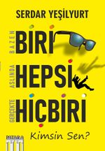 Bazen Biri Aslında Hepsi Gerçekte Hiçbiri & Kimsin Sen?