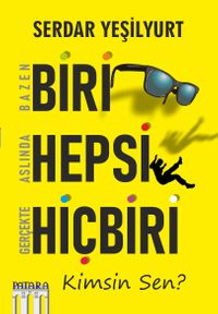Bazen Biri Aslında Hepsi Gerçekte Hiçbiri & Kimsin Sen?