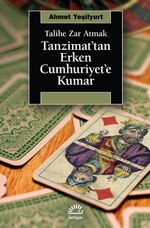 Tanzimat'tan Erken Cumhuriyet'e Kumar & Talihe Zar Atmak