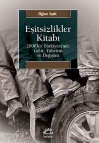 Eşitsizlikler Kitabı & 2000'ler Türkiyesi'nde Gelir, Tüketim ve Değişim
