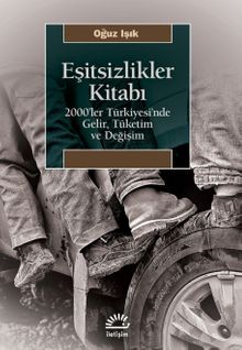 Eşitsizlikler Kitabı & 2000'ler Türkiyesi'nde Gelir, Tüketim ve Değişim