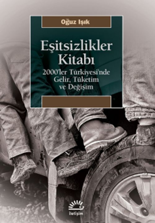 Eşitsizlikler Kitabı & 2000'ler Türkiyesi'nde Gelir, Tüketim ve Değişim