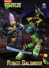 Robot Saldırısı! / Genç Mutant Ninja Kaplumbağalar