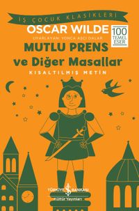 Mutlu Prens ve Diğer Masallar (Kısaltılmış Metin)