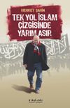 Tek Yol İslam &Ccedil;izgisinde Yarım Asır