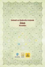 Gelenek ve Modernite Arasında İslam Yorumları