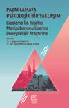 Pazarlamaya Psikolojik Bir Yaklaşım: &Ccedil;ıpalama ile T&uuml;ketici Manip&uuml;lasyonu &uuml;zerine Deneysel Bir Araştırma