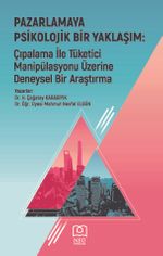 Pazarlamaya Psikolojik Bir Yaklaşım: Çıpalama ile Tüketici Manipülasyonu üzerine Deneysel Bir Araştırma