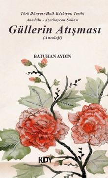 Güllerin Atışması  & Türk Dünyası Halk Edebiyatı Tarihi