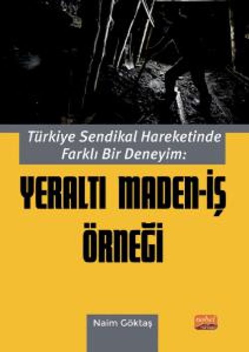 Türkiye Sendikal Hareketinde Farklı Bir Deneyim: Yeraltı Maden-İş Örneği