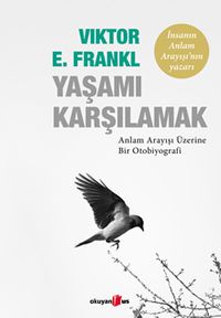 Yaşamı Karşılamak & Anlam Arayışı Üzerine Bir Otobiyografi