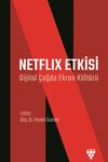 Netflix Etkisi & Dijital &Ccedil;ağda Ekran K&uuml;lt&uuml;r&uuml;