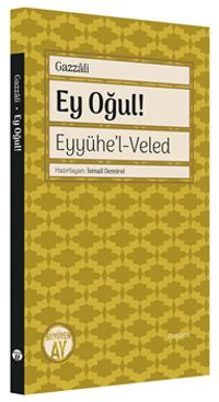 Ey Oğul & Eyyühe'l-Veled