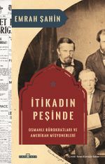 İtikadın Peşinde & Osmanlı Bürokratları ve Amerikan Misyonerleri