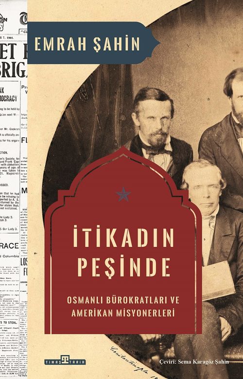 İtikadın Peşinde & Osmanlı Bürokratları ve Amerikan Misyonerleri