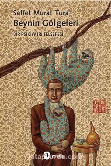 Beynin Gölgeleri - Saffet Murat Tura