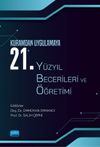 Kuramdan Uygulamaya 21. Y&uuml;zyıl Becerileri ve &Ouml;ğretimi