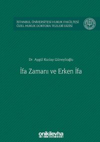 İfa Zamanı ve Erken İfa İstanbul Üniversitesi Hukuk Fakültesi Özel Hukuk Doktora Tezleri Dizisi No: 31