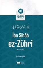 İbn Şihab Ez-Zührî / Siyerin Öncüleri (03)
