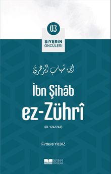 İbn Şihab Ez-Zührî / Siyerin Öncüleri (03)