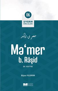Ma’mer B. Raşid / Siyerin Öncüleri (06)