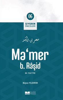 Ma’mer B. Raşid / Siyerin Öncüleri (06)