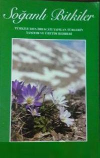 Soğanlı Bitkiler : Türkiye'den İhracatı Yapılan Türlerin Tanıtım ve Üretim Rehberi