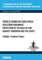 7. Uluslararası Suç ve Ceza Film Festivali "Terör ve Darbelere Karşı Hukuk Devletinin Korunması" Tebliğler