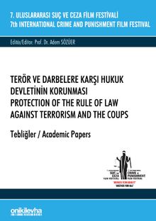 7. Uluslararası Suç ve Ceza Film Festivali "Terör ve Darbelere Karşı Hukuk Devletinin Korunması" Tebliğler