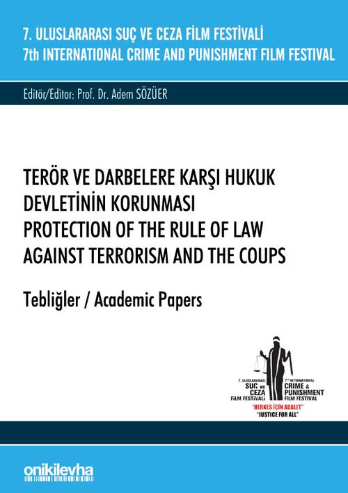 7. Uluslararası Suç ve Ceza Film Festivali "Terör ve Darbelere Karşı Hukuk Devletinin Korunması" Tebliğler