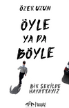 &Ouml;yle ya da B&ouml;yle & &ldquo;Bir Şekilde Hayattayız&rdquo;