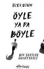 Öyle ya da Böyle & “Bir Şekilde Hayattayız”
